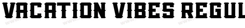 VACATION VIBES Regul字体转换 VACATION VIBES Regul字体转换